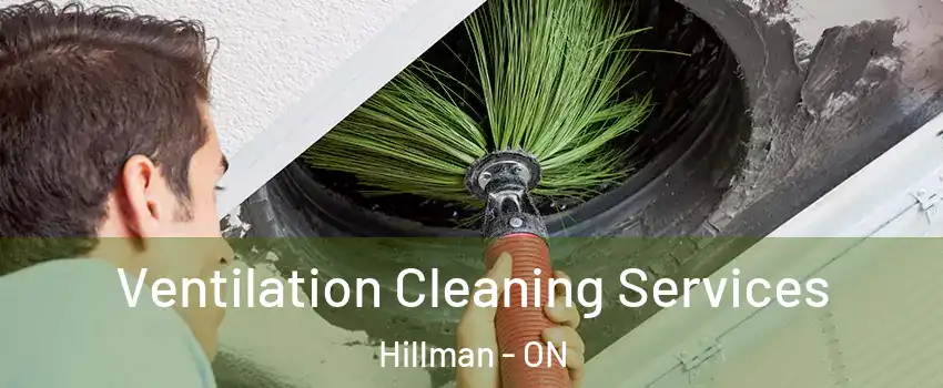 Ventilation Cleaning Services Hillman - ON