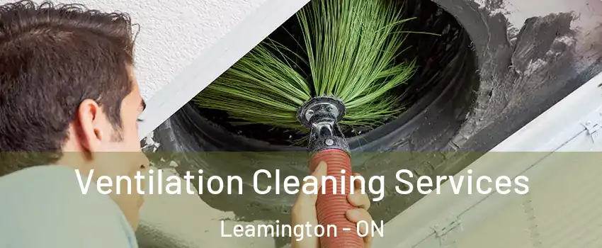  Ventilation Cleaning Services Leamington - ON