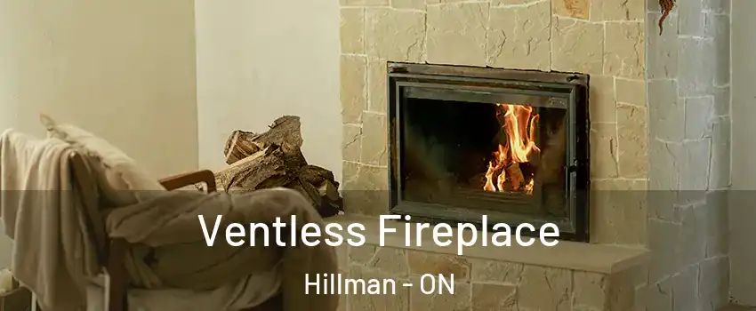  Ventless Fireplace Hillman - ON