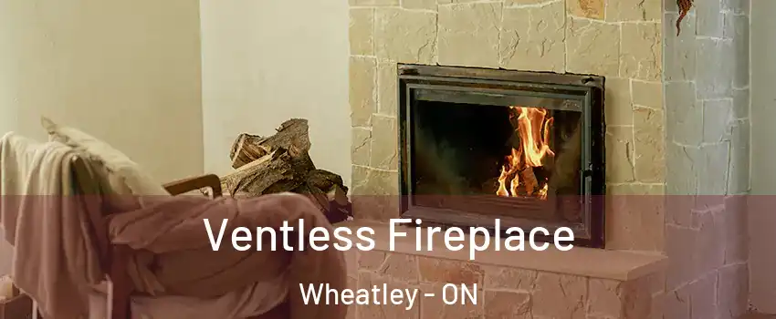  Ventless Fireplace Wheatley - ON